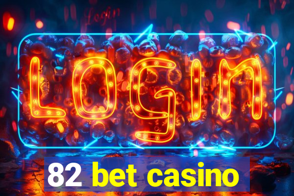 82 bet casino